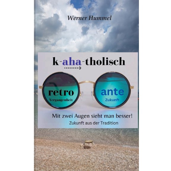K-aha-tholisch: Mit zwei Augen sieht man besser, (Paperback)
