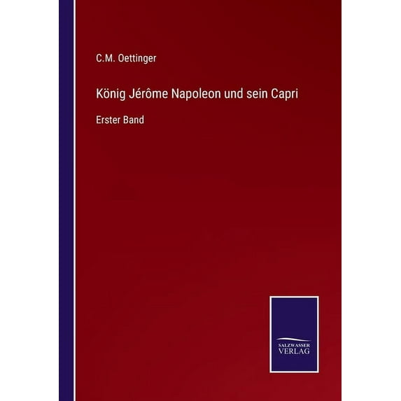 König Jérôme Napoleon und sein Capri: Erster Band, (Paperback)