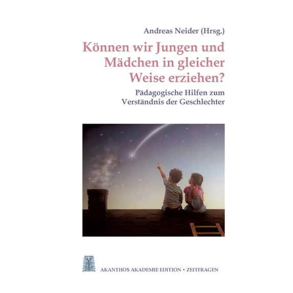 Können wir Jungen und Mädchen in gleicher Weise erziehen?: Pädagogische Hilfen zum Verständnis der Geschlechter, (Paperback)