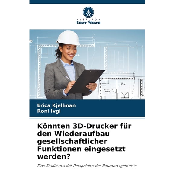 Knnten 3D-Drucker fr den Wiederaufbau gesellschaftlicher Funktionen eingesetzt werden?, (Paperback)