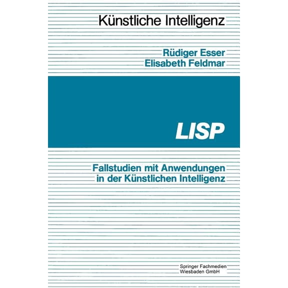 Knstliche Intelligenz LISP: Fallbeispiele Mit Anwendungen in Der Knstlichen Intelligenz, (Paperback)