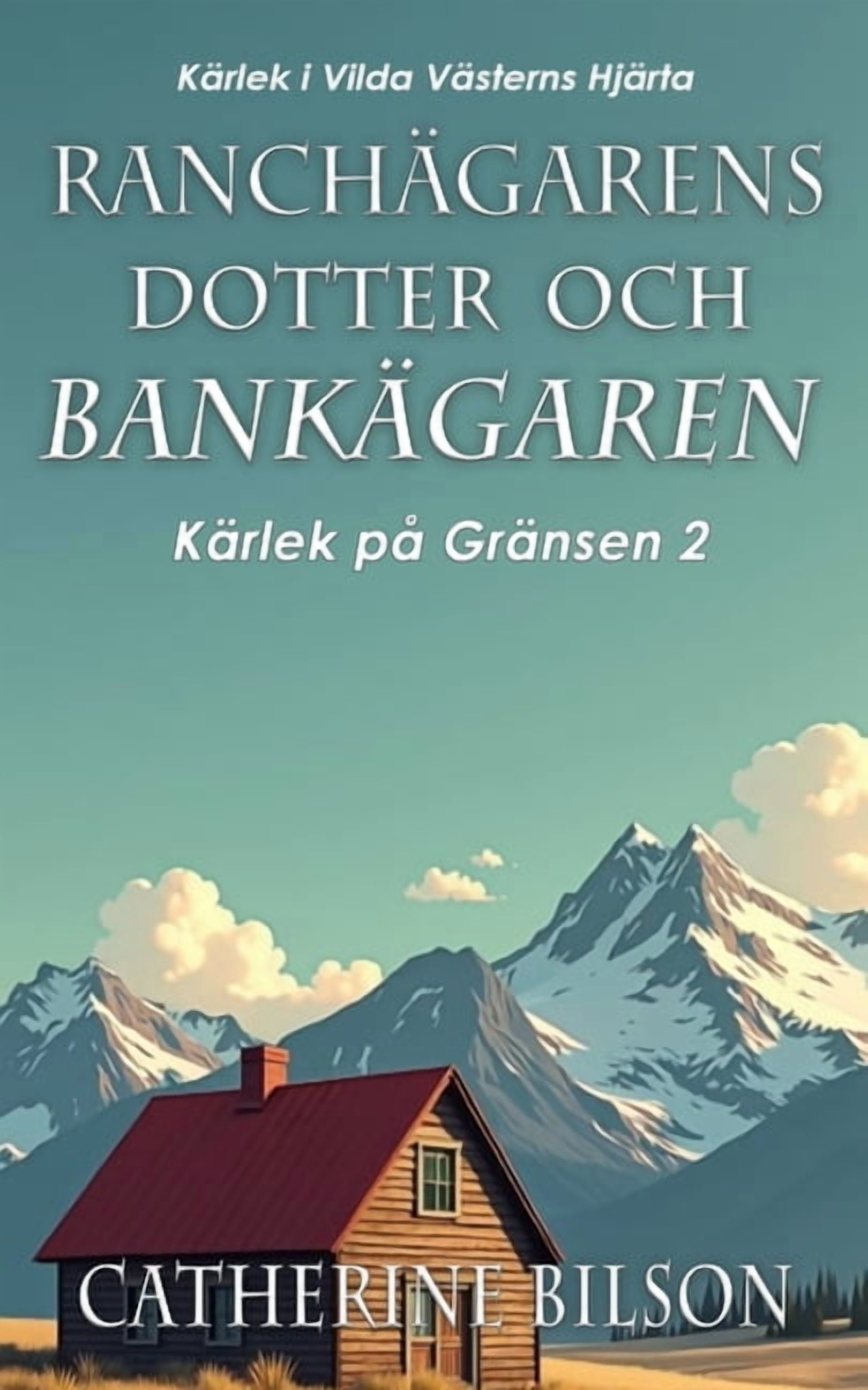 KÃ¤rlek PÃ¥ GrÃ¤nsen RanchÃ¤garens Dotter och BankÃ¤garen: KÃ¤rlek i Vilda VÃ¤sterns HjÃ¤rta, Book 2, (Paperback)