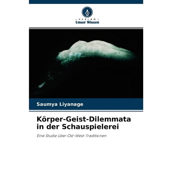 Körper-Geist-Dilemmata in der Schauspielerei (Paperback)
