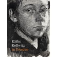 thumbnail image 1 of Käthe Kollwitz in Dresden (Paperback), 1 of 1
