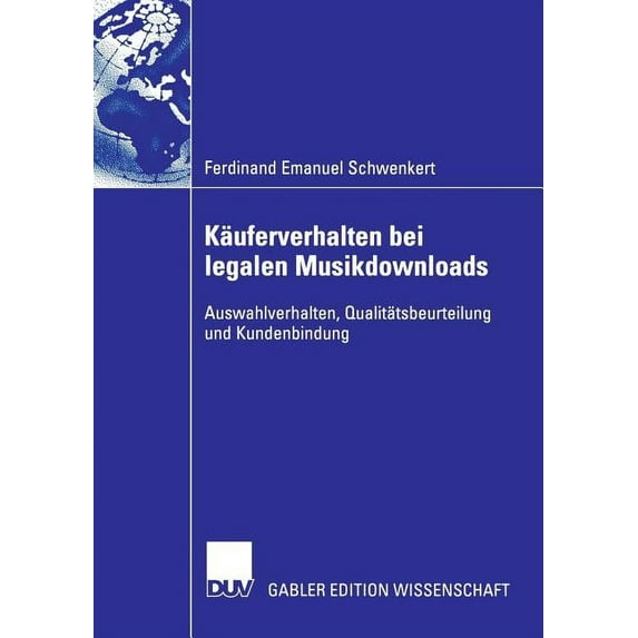 Käuferverhalten Bei Legalen Musikdownloads: Auswahlverhalten, Qualitätsbeurteilung Und Kundenbindung, (Paperback)