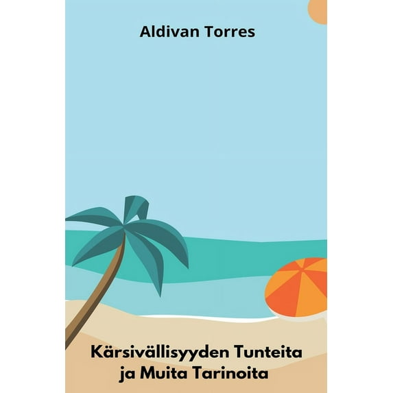 Kärsivällisyyden Tunteita ja Muita Tarinoita, (Paperback)