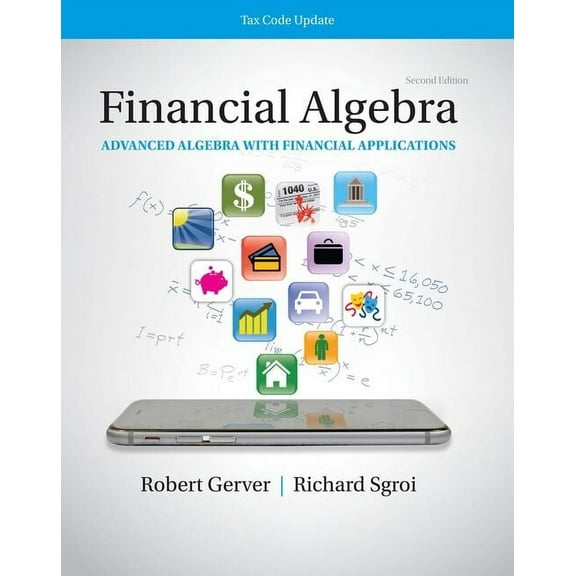 K12 Student Workbook for Financial Algebra: Advanced Algebra with Financial Applications Tax Code Update, 2nd Student Ed, (Paperback)