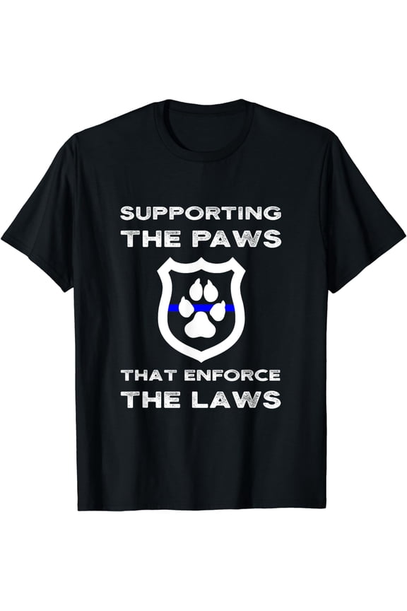 K9 Police Officer Support Supporting Paws That Enforce Laws T-Shirt