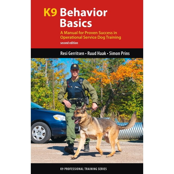 K9 Professional Training K9 Behavior Basics: A Manual for Proven Success in Operational Service Dog Training, (Paperback)