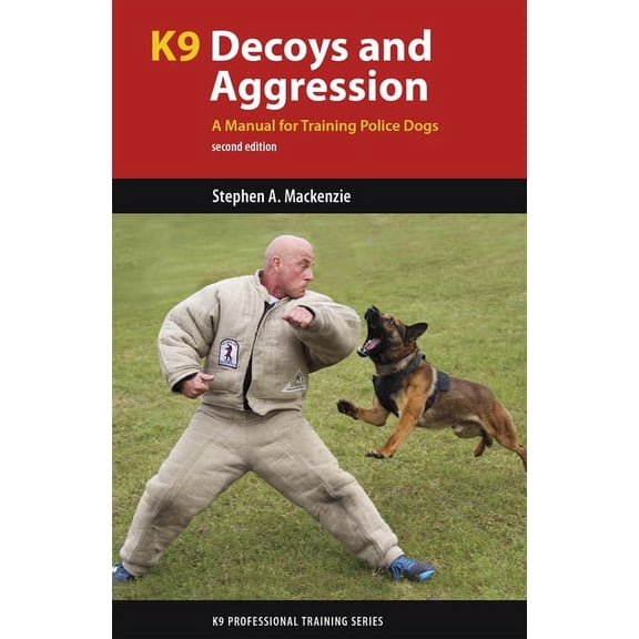 K9 Professional Training: K9 Decoys and Aggression: A Manual for Training Police Dogs (Paperback)