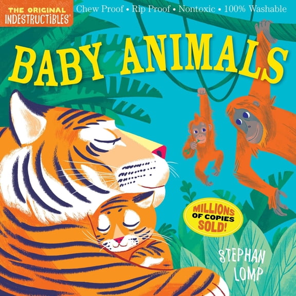 Indestructibles (the Original): Baby Animals: Chew Proof · Rip Proof · Nontoxic · 100% Washable (Book for Babies, Newborn Books, Safe to Chew) (Paperback)