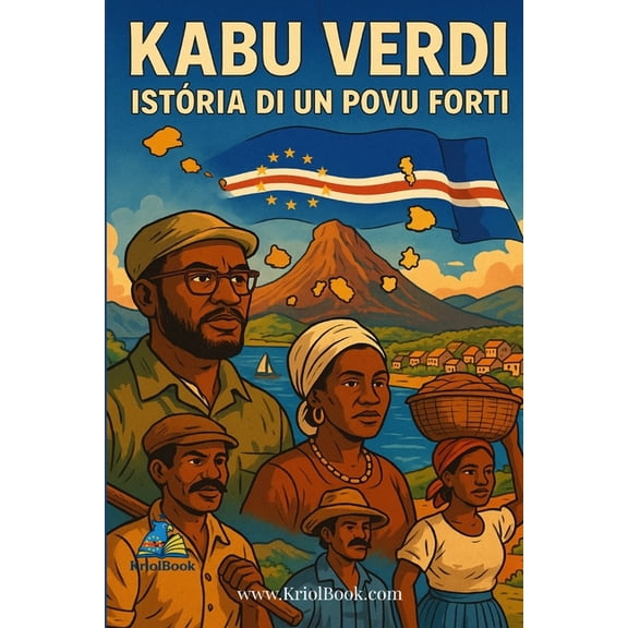 KABU VERDI - Histoire d'un Peuple Fort: Un voyage travers l'histoire, la culture et la fiert d'un peuple cap-verdien , (Paperback)