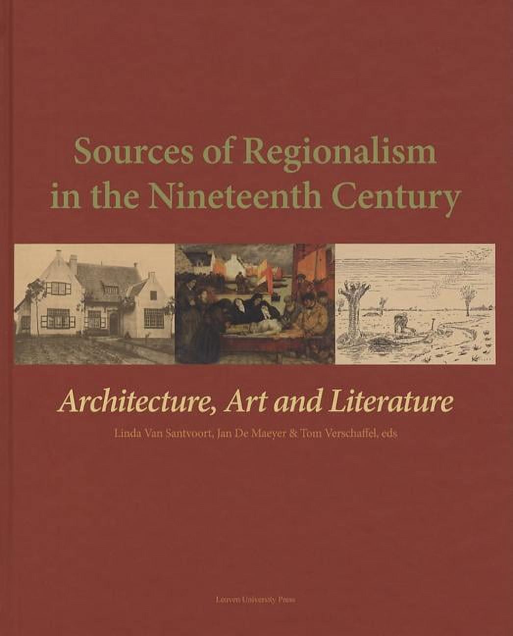KADOC Artes Sources of Regionalism in the Nineteenth Century: Architecture, Art, and Literature, Book 09, (Hardcover)