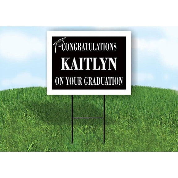 KAITLYN CONGRATULATIONS GRADUATION 18 in x 24 in Yard Sign Road Sign with Stand