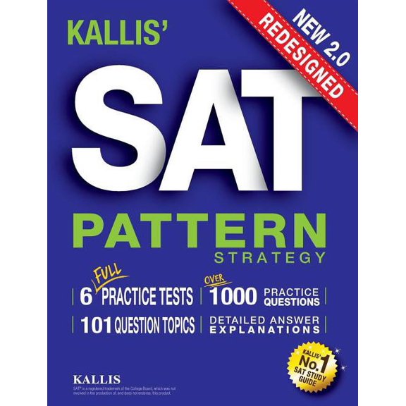 KALLIS' Redesigned SAT Pattern Strategy + 6 Full Length Practice Tests (College SAT Prep + Study Guide Book for the New , (Paperback)