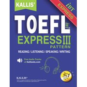 Kallis TOEFL IBT Pattern KALLIS TOEFL Express Pattern III Selections from KALLIS TOEFL iBT Pattern Series-Advanced Level - Four Complete Practice Tests Paperback