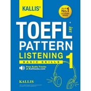KALLIS' TOEFL iBT Pattern Listening 1: Basic Skills (College Test Prep 2016 + Study Guide Book + Practice Test + Skill Building - TOEFL iBT 2016) (Paperback)