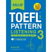 KALLIS' TOEFL iBT Pattern Listening 3: Final Prep (College Test Prep 2016 + Study Guide Book + Practice Test + Skill Building - TOEFL iBT 2016) (Paperback)
