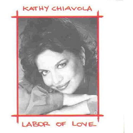 KATHY CHIAVOLA - LABOR OF LOVE
