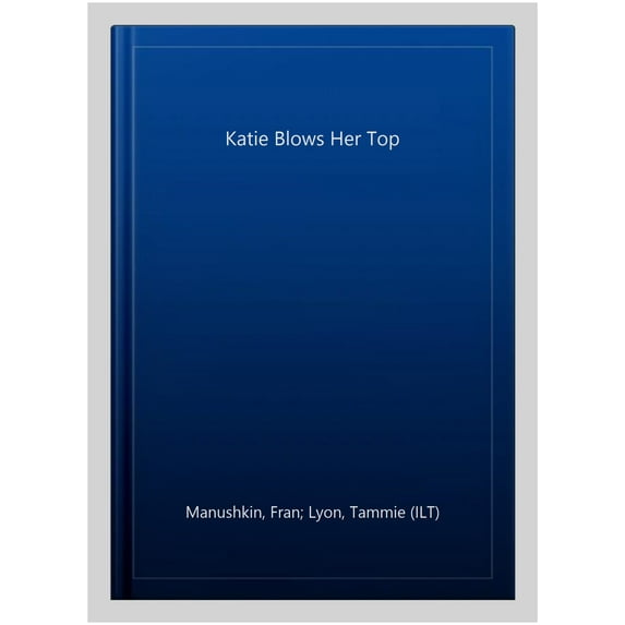 Katie Blows Her Top
