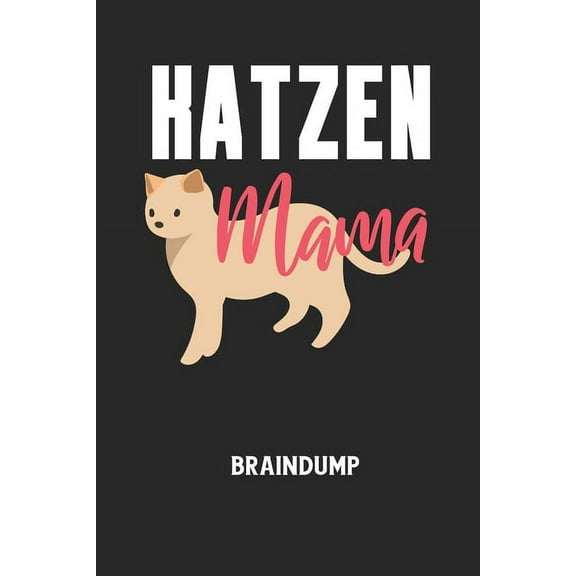 KATZEN MAMA - Braindump: Arbeitsbuch, um Gedanken und Ideen niederzuschreiben - fr einen freien Kopf und neue Inspiration! (Paperback)