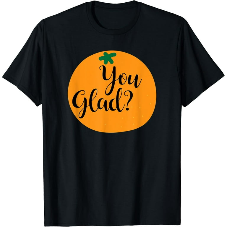 Kccreations Orange You Glad T-Shirt Kccreations Orange You Glad T-Shirt