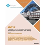 KDD 15 21st ACM SIGKDD International Conference on Knowledge Discovery and Data Mining Vol 1, Paperback