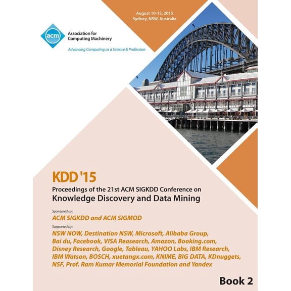 KDD 15 21st ACM SIGKDD International Conference on Knowledge Discovery and Data Mining Vol 2 (Paperback)