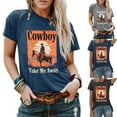 thumbnail image 1 of KDFJPTH Womens T Shirts Casual Cowboy Take Me Western Cowboy Vintage Graphic Tees Horse Shirt Tshirts Top, 1 of 5