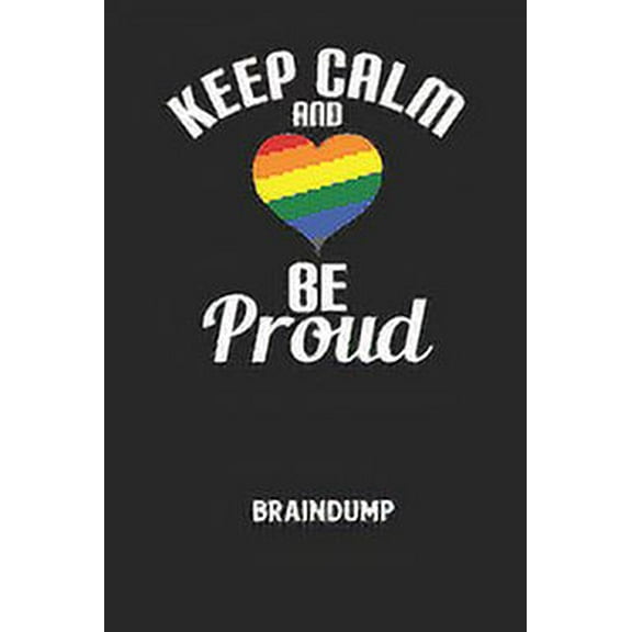 KEEP CALM AND BE PROUD - Braindump: Arbeitsbuch, um Gedanken und Ideen niederzuschreiben - fr einen freien Kopf und neue Inspiration! (Paperback)