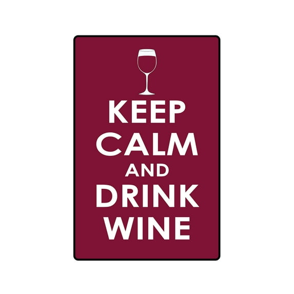 KEEP CALM AND DRINK WINE Aluminum Sign drink wine relax | Indoor/Outdoor | 14" Tall