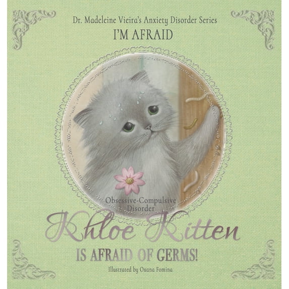 KHLOE KITTEN IS AFRAID OF GERMS (Obsessive-Compulsive Disorder): I'm Afraid