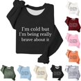 thumbnail image 1 of KHONTS I'm Cold but I'm Being Really Brave About It Sweatshirt Women Funny Sweatshirts White XL, 1 of 4