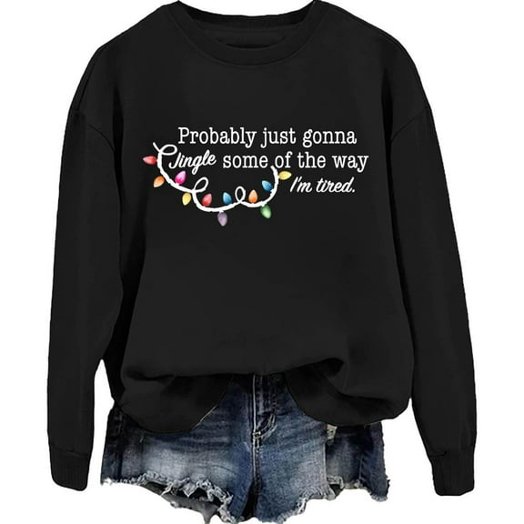 KHONTS Probably Just Gonna Jingle Some of the Way I'm Tired Sweatshirt Casual Long Sleeve Fall Pullover Sweatshirts for Women Black XL
