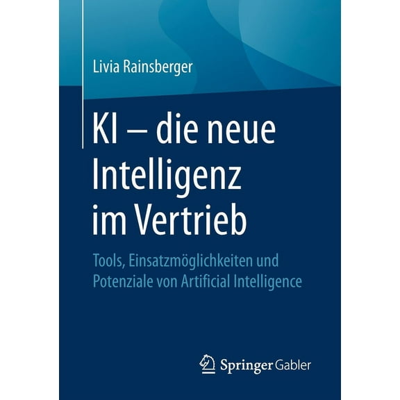 KI - Die Neue Intelligenz Im Vertrieb: Tools, Einsatzmglichkeiten Und Potenziale Von Artificial Intelligence, (Paperback)