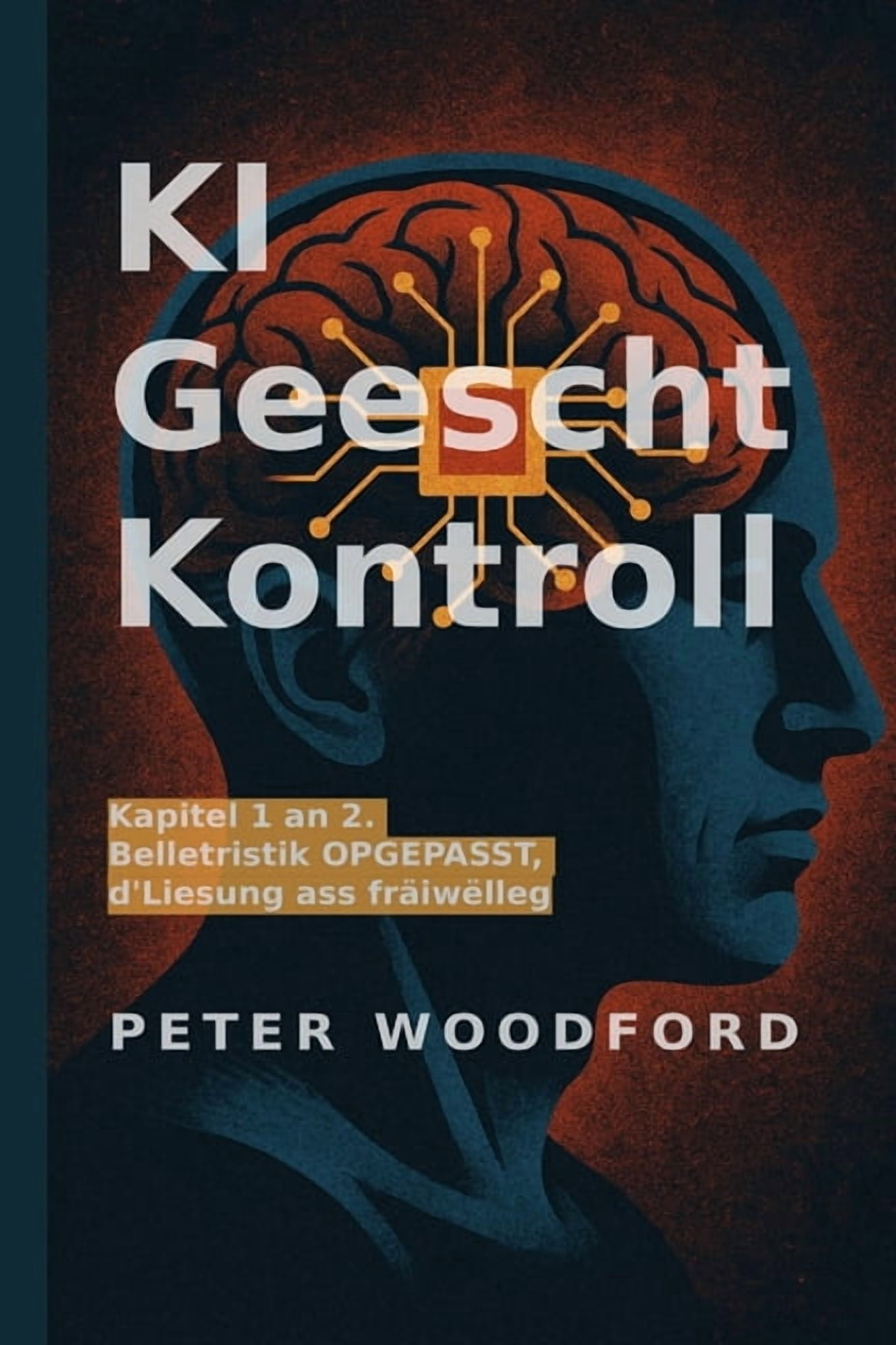 KI Geescht Kontroll: Kapitel 1 an 2. Belletristik OPGEPASST, d'Liesung ass fräiwëlleg, (Paperback)