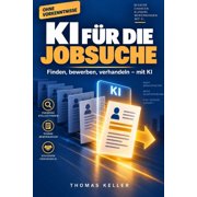 KI f r die Jobsuche Wie Sie mit klugen Werkzeugen die passende Stelle finden, sich bewerben und verhandeln, Paperback