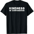 thumbnail image 1 of KINDNESS IS CONTAGIOUS | Motivational Quote T-Shirt, 1 of 4