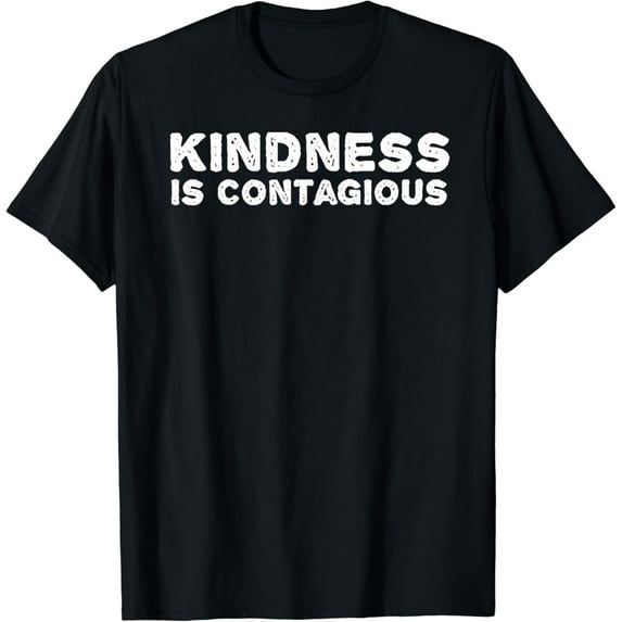KINDNESS IS CONTAGIOUS | Motivational Quote T-Shirt
