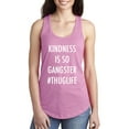 thumbnail image 1 of KINDNESS IS SO GANGSTER #THUGLIFE Racerback Tank, 1 of 3