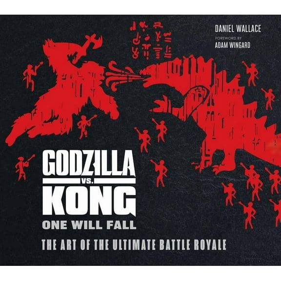 King Kong Godzilla vs. Kong: One Will Fall: The Art of the Ultimate Battle Royale, (Hardcover)