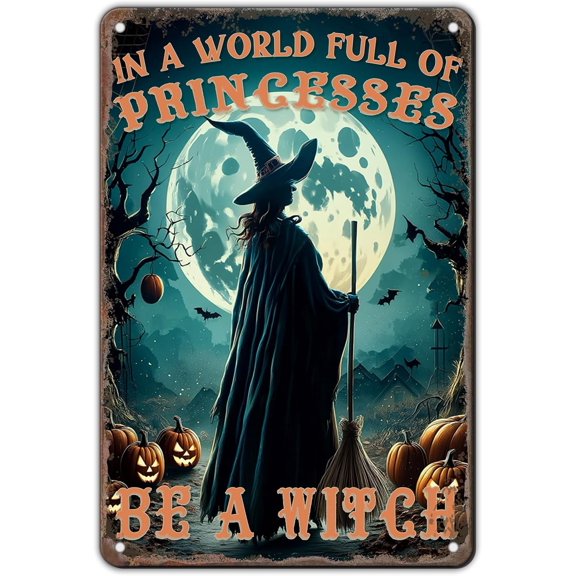 KIOKIO Vintage Be A Witch in A World Full Of Princesses Metal Sign Halloween Tin Poster Home Kitchen Man Cave Aluminum Plaque Coffee Art Wall Decor 12x8 Inch