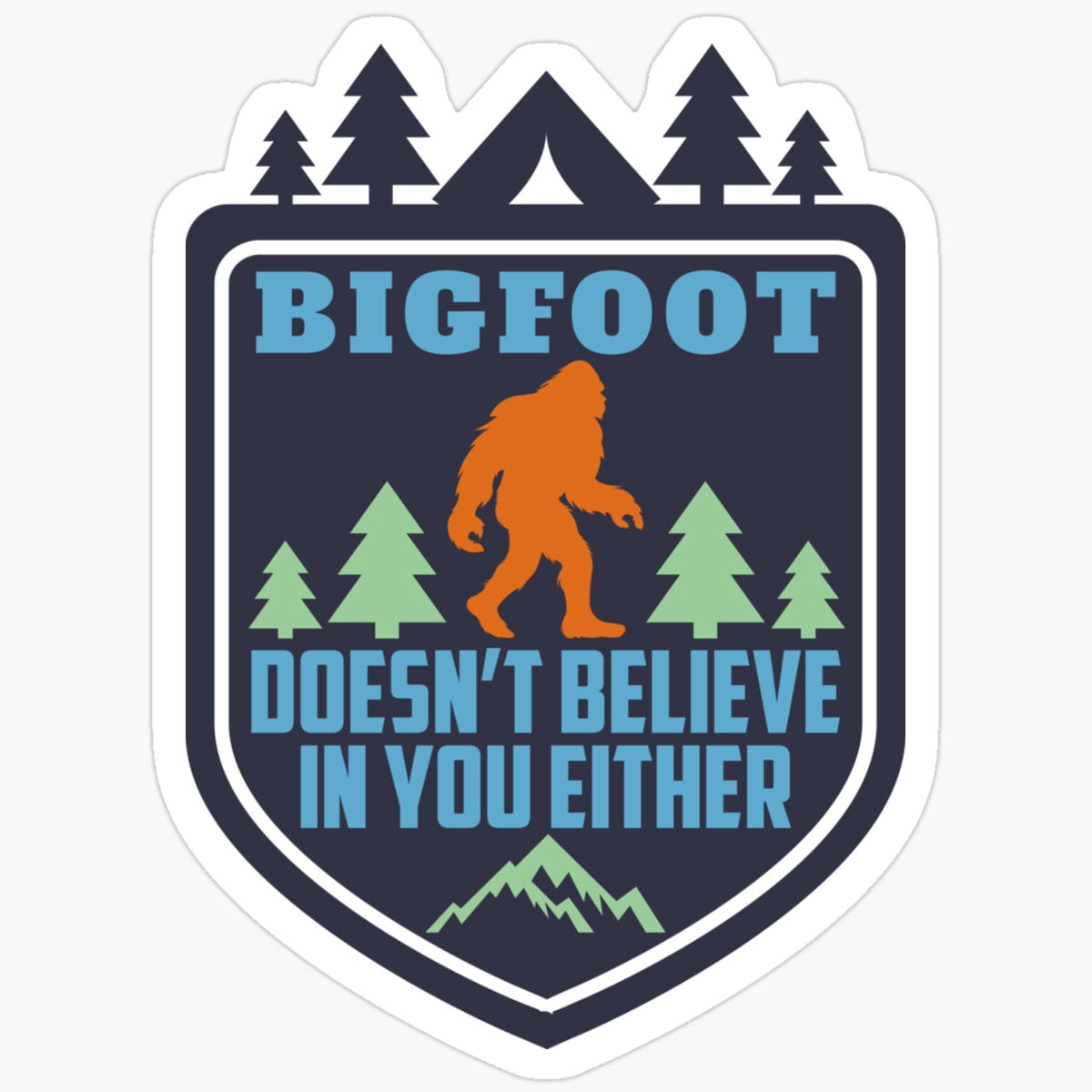 KIRAKIRA Bigfoot Doesn'T Believe In You Either Shirt Funny Sasquatch ...