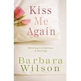 thumbnail image 1 of Pre-Owned Kiss Me Again: Restoring Lost Intimacy in Marriage (Paperback) 1601421583 9781601421586, 1 of 1