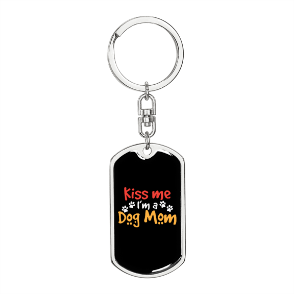 KISS ME I_M A DOG MOM Keychain Stainless Steel or 18k Gold Dog Tag Keyring