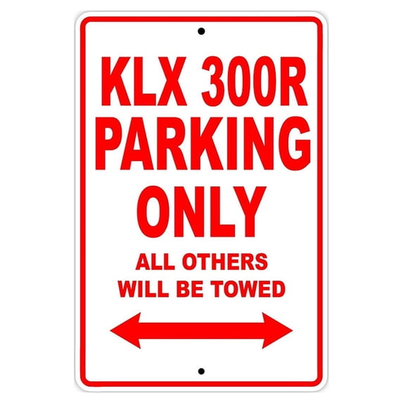 KLX 300R Parking Only All Others Will Be Towed Motorcycle Bike Novelty Garage Aluminum Sign 18"x24" Plate