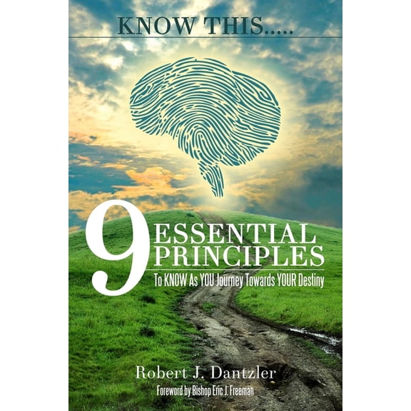 KNOW This.....: 9 Essential Principles To KNOW As YOU Journey Towards YOUR Destiny (Paperback)