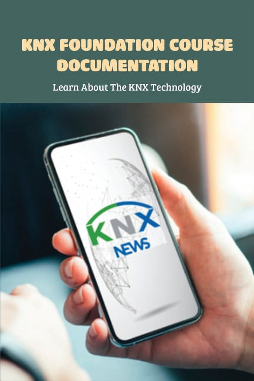 KNX Foundation Course Documentation: Learn About The KNX Technology: Knx Basic Course Documentation Book (Paperback)