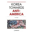 thumbnail image 1 of Pre-Owned KOREA TOWARDS ANTI-AMERICA Paperback, 1 of 1