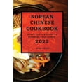 thumbnail image 1 of Korean and Chinese Cookbook 2022: Super Tasty Recipes to Surprise Your Guest, (Paperback), 1 of 1